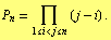P _ n = Underoverscript[∏, 1 <= i < j <= n, arg3] (j - i) .