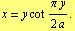 x = y cot (π y)/(2 a) .