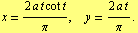 x = (2 a t cot t)/π,  y = (2 a t)/π .