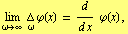 FormBox[RowBox[{RowBox[{Underscript[lim, ω -> ∞] Underscript[Δ, ω] φ(x),  , =,  , RowBox[{d/(d x), Cell[], φ(x)}]}],  , ,}], TraditionalForm]
