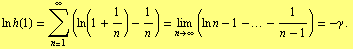 ln h(1) = Underoverscript[∑, n = 1, arg3] (ln(1 + 1/n) - 1/n) = Underscript[lim, n -> ∞] (ln n - 1 - ... - 1/(n - 1)) = -γ . 