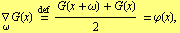 Underscript[∇, ω] G(x) Overscript[=, def] (G(x + ω) + G(x))/2 = φ(x),
