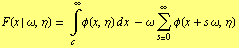 F(x | ω, η) = Underoverscript[∫, c, arg3] φ(x, η) d x - ω Underoverscript[∑, s = 0, arg3] φ(x + s ω, η)