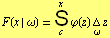 F(x | ω) = Overscript[Underscript[S, c], x] φ(z) Underscript[Δ, ω] z