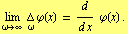 FormBox[RowBox[{Underscript[lim, ω -> ∞] Underscript[Δ, ω] φ(x),  , =,  , RowBox[{d/(d x), Cell[], φ(x) .}]}], TraditionalForm]