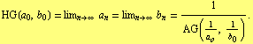 HG(a _ 0, b _ 0) = lim _ (n -> ∞) a _ n = lim _ (n -> ∞) b _ n = 1/AG(1/a _ o, 1/b _ 0) .