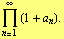 Underoverscript[∏, n = 1, arg3] (1 + a _ n) .