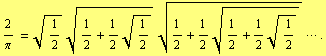 2/π = 1/2^(1/2) (1/2 + 1/2 1/2^(1/2))^(1/2) (1/2 + 1/2 (1/2 + 1/2 1/2^(1/2))^(1/2))^(1/2) ··· .