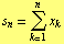s _ n = Underoverscript[∑, k = 1, arg3] x _ k