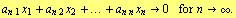 a _ (n 1) x _ 1 + a _ (n 2) x _ 2 + ... + a _ (n n) x _ n -> 0  for  n -> ∞ .