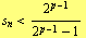 s _ n < 2^(p - 1)/(2^(p - 1) - 1)