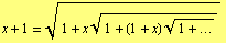 x + 1 = (1 + x (1 + (1 + x) (1 + ...)^(1/2))^(1/2))^(1/2)