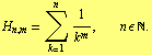 H _ (n, m) = Underoverscript[∑, k = 1, arg3] 1/k^m,  n ϵ N .