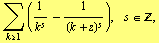 Underscript[∑, k >= 1] (1/k^s - 1/(k + z)^s),  s ∈ Z,