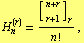 H _ n^(r) = [(n + r)/(r + 1)] _ ( r)/n ! ,