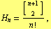H _ n = [(n + 1)/2]/n ! ,
