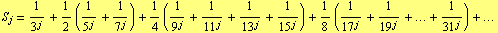 S _ j = 1/3^j + 1/2 (1/5^j + 1/7^j) + 1/4 (1/9^j + 1/11^j + 1/13^j + 1/15^j) + 1/8 (1/17^j + 1/19^j + ... + 1/31^j) + ...