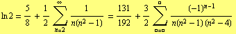 ln 2 = 5/8 + 1/2 Underoverscript[∑, n = 2, arg3] 1/n(n^2 - 1) = 131/192 + 3/2 Underoverscript[∑, O = O, arg3] (-1)^(n - 1)/(n(n^2 - 1) (n^2 - 4))