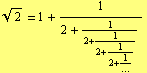 2^(1/2) = 1 + 1/(2 + 1/(2 + 1/(2 + 1/(2 + 1/...))))
