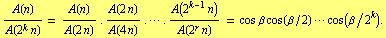 A(n)/A(2^k n) = A(n)/A(2 n) . A(2 n)/A(4 n) . ··· . A(2^(k - 1) n)/A(2^r n) = cos β cos(β/2) ··· cos(β/2^k) .