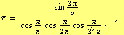 π = (sin (2 π)/n)/(cos π/n  cos π/(2 n) cos π/(2^2 n) ···), 