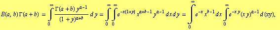 B(a, b) Γ(a + b) = Underoverscript[∫, 0, arg3] (Γ(a + b) y^(a - 1))/(1 + y)^(a ... 7;, 0, arg3] e^(-x) x^(b - 1) d x Underoverscript[∫, 0, arg3] e^(-x y)(x y)^(a - 1) d (xy), 