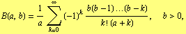 B(a, b) = 1/a Underoverscript[∑, k = 0, arg3] (-1)^k (b(b - 1) ...(b - k))/(k ! (a + k)),  b > 0,