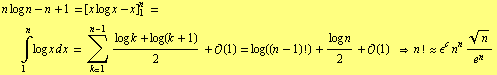 n log n - n + 1 = [x log x - x] _ 1^n = Underoverscript[∫, 1, arg3] log x d x = Underove ... O(1) = log((n - 1) !) + (log n)/2 + O(1)  => n ! ~~ ϵ^c n^n n^(1/2)/e^n