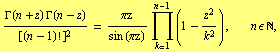(Γ(n + z) Γ(n - z))/[(n - 1) !]^2 = πz/(sin (πz)) Underoverscript[∏, k = 1, arg3] (1 - z^2/k^2) ,  n ϵ N,
