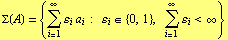 Σ(A) = {Underoverscript[∑, i = 1, arg3] ε _ i a _ i :     &e ...  i ∈ {0, 1},    Underoverscript[∑, i = 1, arg3] ε _ i < ∞ }