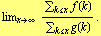 lim _ (x -> ∞) (Underscript[∑, k <= x] f(k))/(Underscript[∑, k <= x] g(k)) .