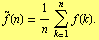 Overscript[f, ~](n) = 1/n Underoverscript[∑, k = 1, arg3] f(k) .