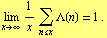 Underscript[lim, x -> ∞] 1/x Underoverscript[∑, n <= x, arg3] Λ(n) = 1 .