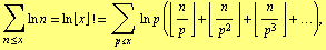 Underscript[∑, n <= x] ln n = ln ⌊ x ⌋ != Underscript[∑, p <= x] ln p ( ⌊ n/p ⌋ + ⌊ n/p^2 ⌋ + ⌊ n/p^3 ⌋ + ...),