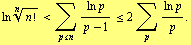 ln n !^(1/n) < Underscript[∑, p <= n] (ln p)/(p - 1) <= 2 Underscript[∑, p] (ln p)/p .
