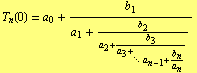 T _ n(0) = a _ 0 + b _ 1/(a _ 1 + b _ 2/(a _ 2 + b _ 3/(a _ 3 + _ (·.    a _ (n - 1) + b _ n/a _ n))))