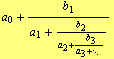 a _ 0 + b _ 1/(a _ 1 + b _ 2/(a _ 2 + (   b _ 3)/(a _ 3 + _ ·.   )))
