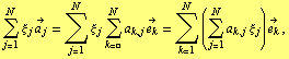 Underoverscript[∑, j = 1, arg3] ξ _ j Overscript[a _ j, ->] = Underoverscript[W ... = 1, arg3] (Underoverscript[∑, j = 1, arg3] a _ (k . j) ξ _ j) Overscript[e _ k, ->] ,