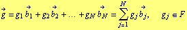 Overscript[g, ->] = g _ 1 Overscript[b _ 1, ->] + g _ 2 Overscript[b _ 2, ->] + ... + ... , arg3] g _ j Overscript[b _ j, ->],  g _ j ∈ F
