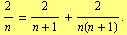 2/n = 2/(n + 1) + 2/n(n + 1) .