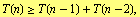 T(n) >= T(n - 1) + T(n - 2),