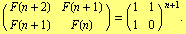 (F(n + 2)   F(n + 1)) = (1   1)^( n + 1) .   F(n + 1)   F(n)         1   0