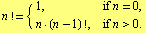 n != {1,                    if n = 0,        n · (n - 1) !, if n > 0.