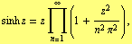 sinh z = z Underoverscript[∏, n = 1, arg3] (1 + z^2/(n^2 π^2)) ,
