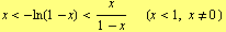 x < -ln(1 - x) < x/(1 - x)  (x < 1, x != 0 )