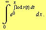  Underoverscript[∫, 0, arg3] e^(Underoverscript[∫, 0, arg3] lod r(t) d t) d x .