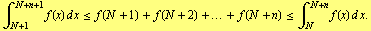∫ _ (N + 1)^(N + n + 1) f(x) d x <= f(N + 1) + f(N + 2) + ... + f(N + n) <= ∫ _ N^(N + n) f(x) d x .