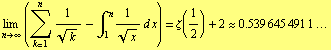 Underscript[lim , n -> ∞] (Underoverscript[∑, k = 1, arg3] 1/k^(1/2) - ∫ _ 1^n 1/x^(1/2) d x) = ζ(1/2) + 2 ~~ 0.539 645 491 1 ...