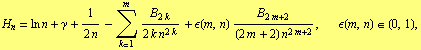 H _ n = ln n + γ + 1/(2 n) - Underoverscript[∑, k = 1, arg3] B _ (2 k)/(2 k n^(2 k ...  + 2) n^(2 m + 2)),  ϵ(m, n) ∈ (0, 1),