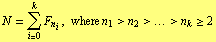 N = Underoverscript[∑, i = 0, arg3] F _ n _ i , where n _ 1 > n _ 2 > ... > n _ k >= 2